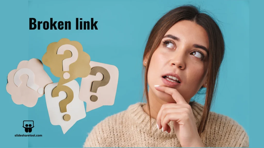 broken links Woman confused by broken link, fixed with Slideshare downloader.